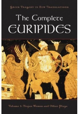 The Complete Euripides: Volume I: Trojan Women and Other Plays