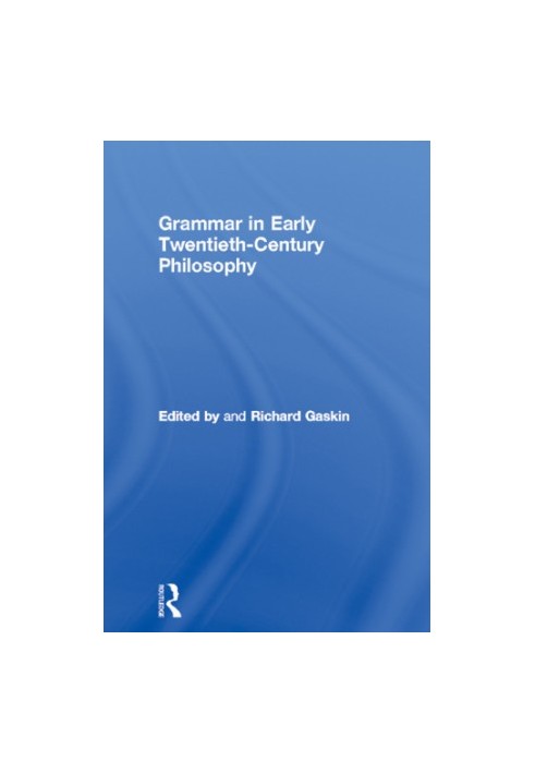 Grammar in Early Twentieth-Century Philosophy