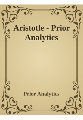 Prior Analytics (translated by A. J. Jenkinson)