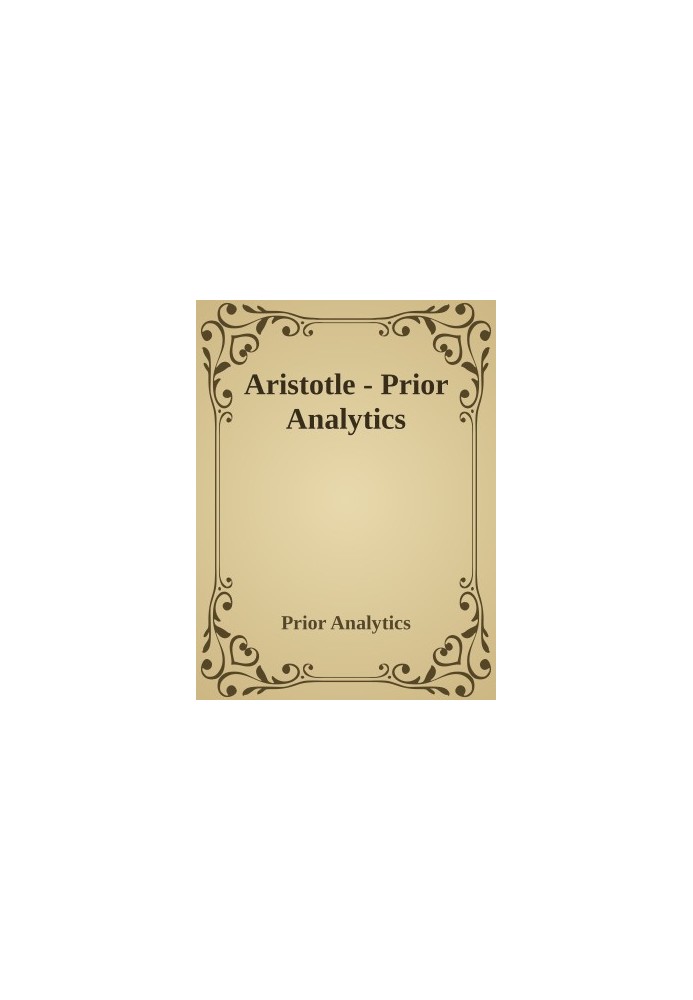 Prior Analytics (translated by A. J. Jenkinson)