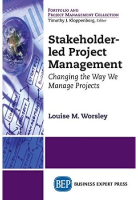 Stakeholder-Led Project Management: Changing the Way We Manage Projects