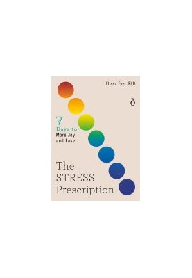 The Stress Prescription : Seven Days to More Joy and Ease