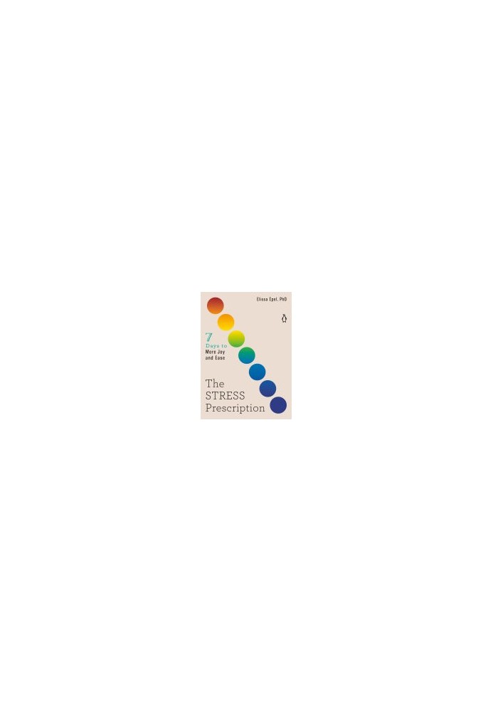 The Stress Prescription : Seven Days to More Joy and Ease