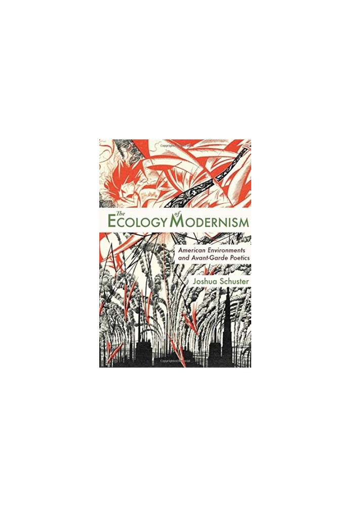 The ecology of modernism : American environments and avant-garde poetics