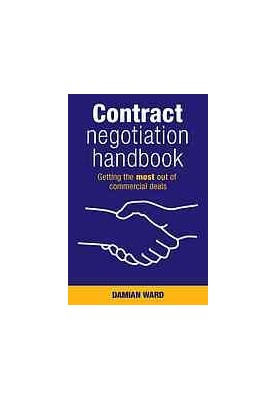 Contract Negotiation Handbook: Getting the Most Out of Commercial Deals