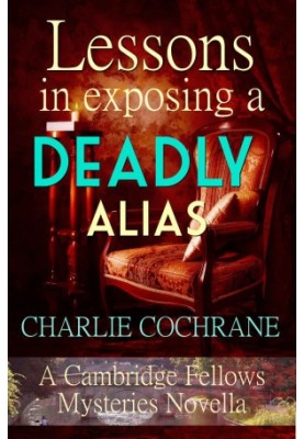 Lessons in Exposing a Deadly Alias (Cambridge Fellows Mystery) MM