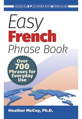Easy French Phrase Book NEW EDITION: Over 700 Phrases for Everyday Use