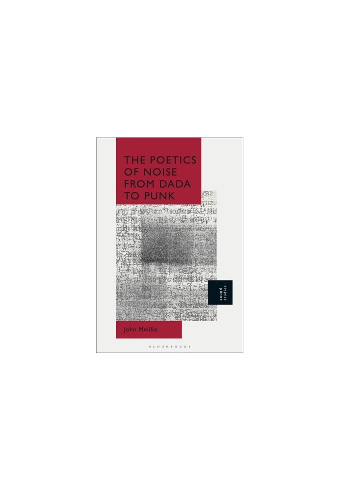 The Poetics of Noise From Dada to Punk