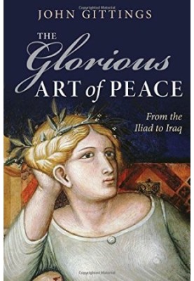 The glorious art of peace : from the "Iliad" to Iraq