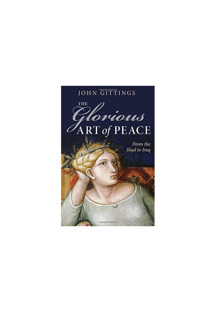 The glorious art of peace : from the "Iliad" to Iraq