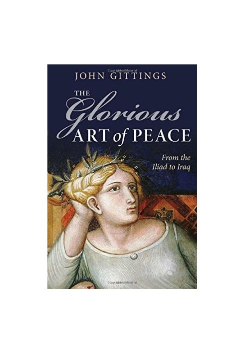 The glorious art of peace : from the "Iliad" to Iraq