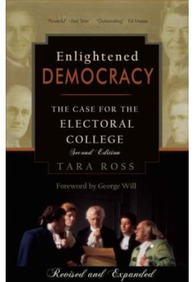Enlightened Democracy: The Case for the Electoral College