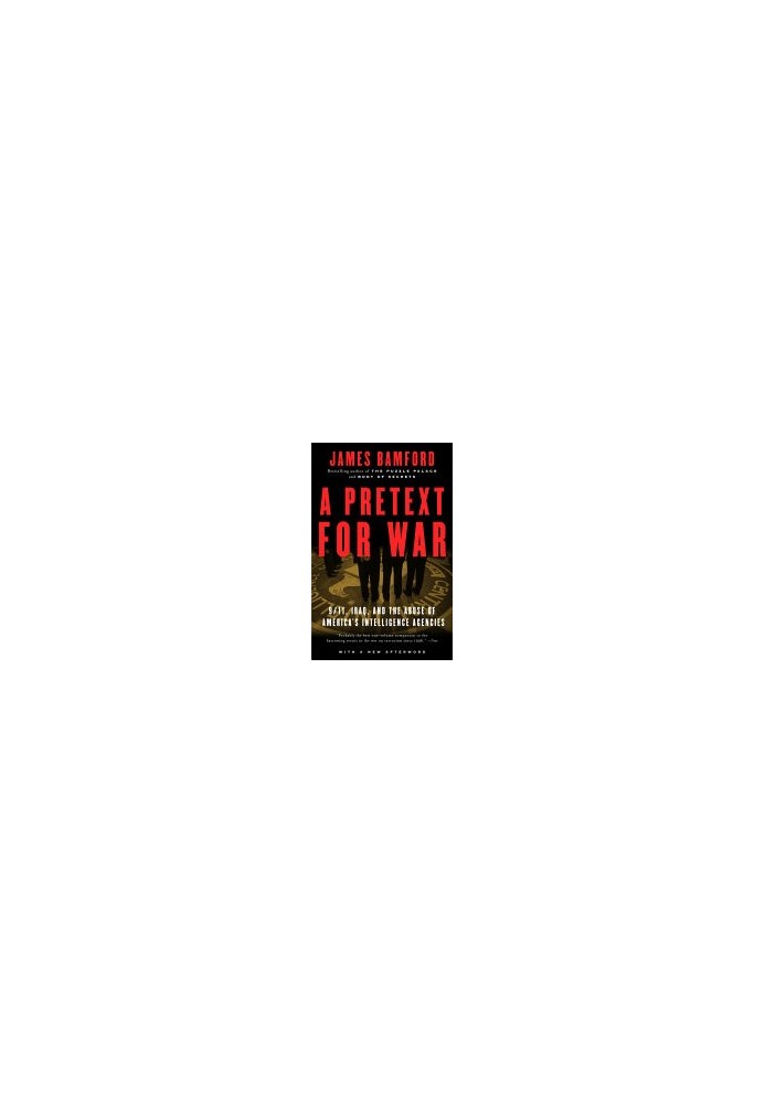 A Pretext for War: 9/11, Iraq, and the Abuse of America's Intelligence Agencies