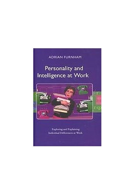 Personality and intelligence at work: exploring and explaining individual differences at work