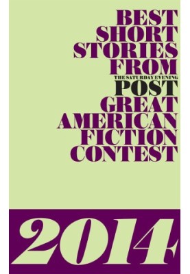 Best Short Stories from the Saturday Evening Post Great American Fiction Contest 2014