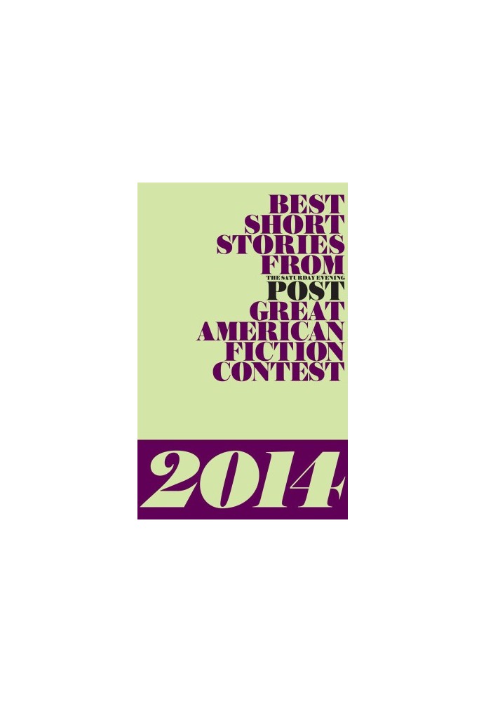 Best Short Stories from the Saturday Evening Post Great American Fiction Contest 2014