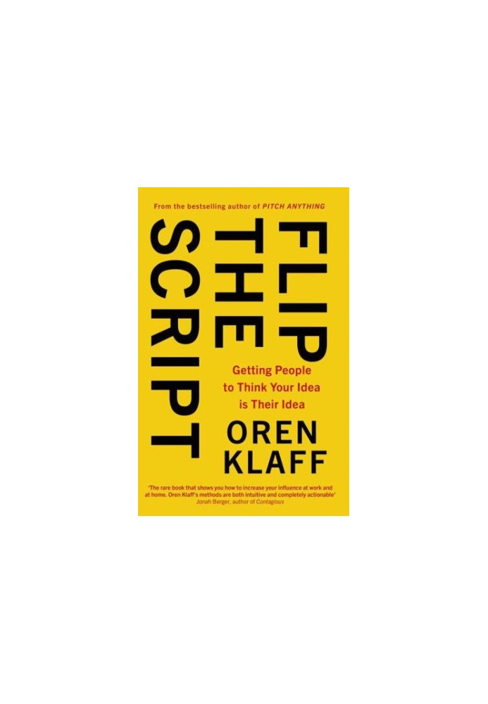 Flip the Script: Getting People to Think Your Idea is Their Idea