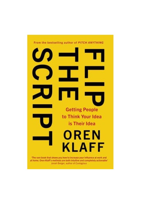 Flip the Script: Getting People to Think Your Idea is Their Idea