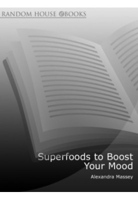 Superfoods to boost your mood : foods that fight depression