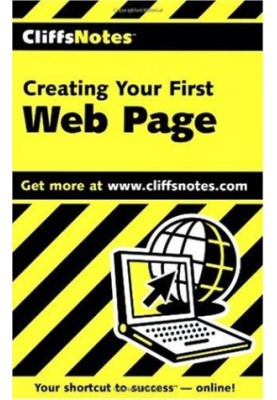 Creating Your First Web Page (Cliffs Notes)