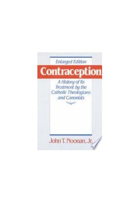 Contraception : a history of its treatment by the Catholic theologians and canonists