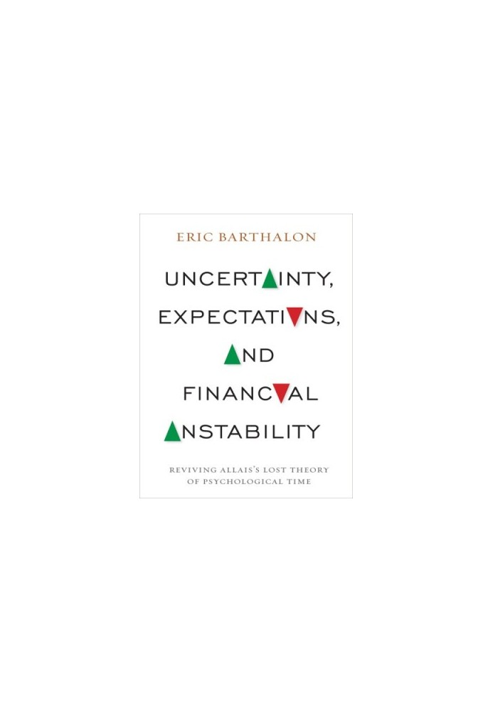Uncertainty, expectations, and financial instability : reviving Allais's lost theory of psychological time