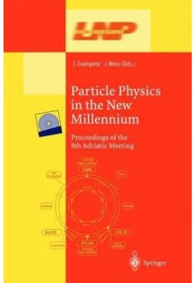 Particle Physics in the New Millennium: Proceedings of the 8th Adriatic Meeting