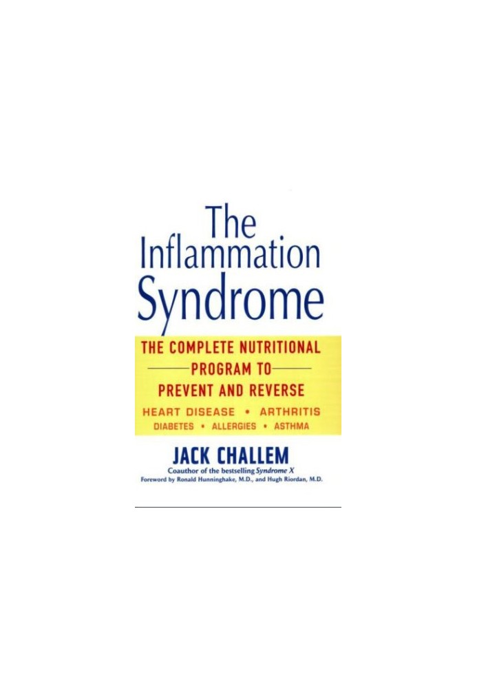 The Inflammation Syndrome: The Complete Nutritional Program to Prevent and Reverse Heart Disease, Arthritis, Diabetes, Allerg