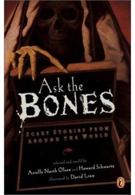 Ask the Bones: Scary Stories From Around the World
