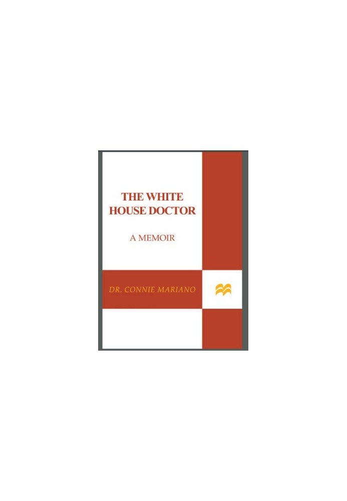 The White House doctor: a memoir