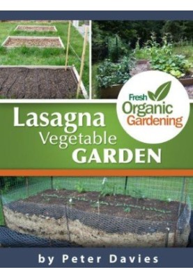 Lasagna Vegetable Garden Grow Your Own Food With This No-Till No Dig Organic Gardening Method
