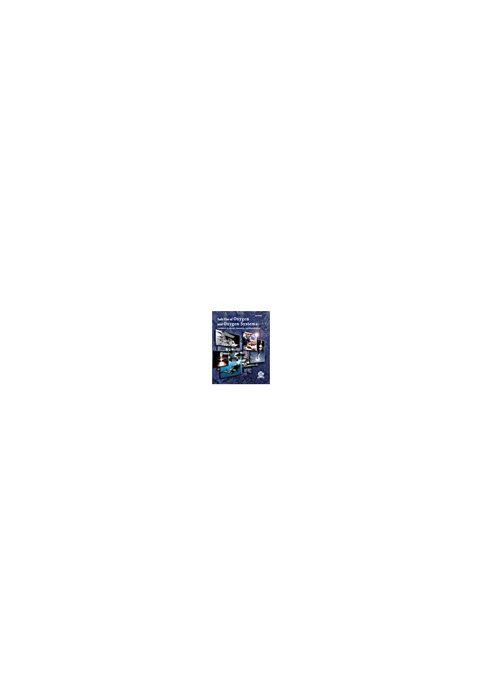 Safe Use of Oxygen and Oxygen Systems - Handbook for Design, Operation, and Maintenance