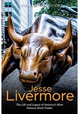 Jesse Livermore: The Life and Legacy of America’s Most Famous Stock Trader