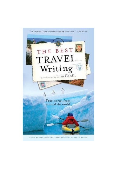 The Best Travel Writing, Volume 9: True Stories From Around the World