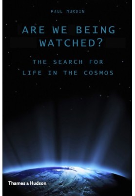Are We Being Watched?: The Search for Life in the Cosmos