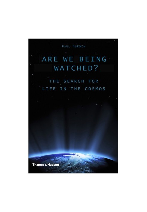 Are We Being Watched?: The Search for Life in the Cosmos