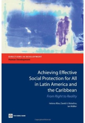 Achieving Effective Social Protection for All in Latin America and the Caribbean: From Right to Reality (Directions in Develo