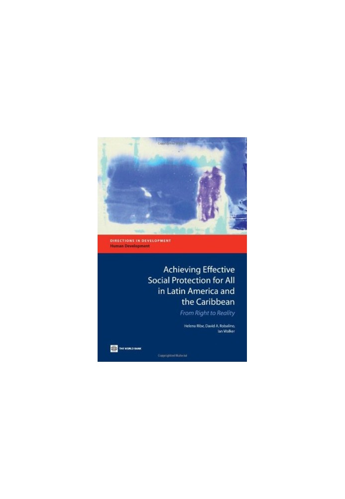 Achieving Effective Social Protection for All in Latin America and the Caribbean: From Right to Reality (Directions in Develo
