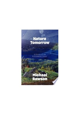 The Nature of Tomorrow: A History of the Environmental Future