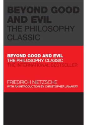 Beyond Good and Evil: The Philosophy Classic