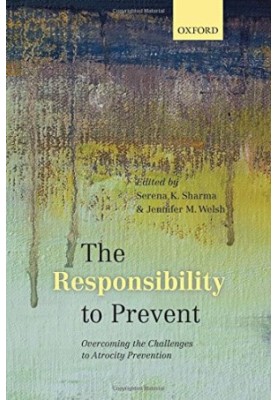 The responsibility to prevent : overcoming the challenges of atrocity prevention