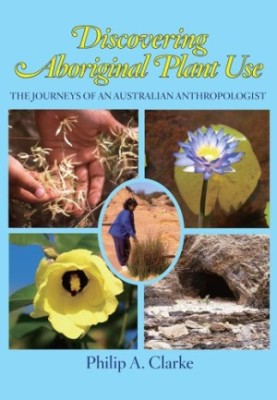 Discovering Aboriginal Plant Use: The Journeys of an Australian Anthropologist