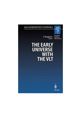 The Early Universe with the VLT: Proceedings of the ESO Workshop Held at Garching, Germany, 1–4 April 1996