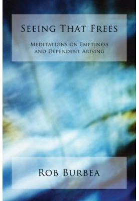 Seeing that frees: meditations on emptiness and dependent arising