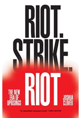 Riot. Strike. Riot: The New Era of Uprisings