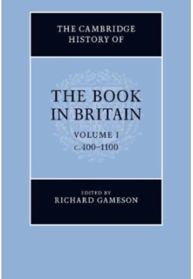 The Cambridge History of the Book in Britain: Volume 1, c.4001100
