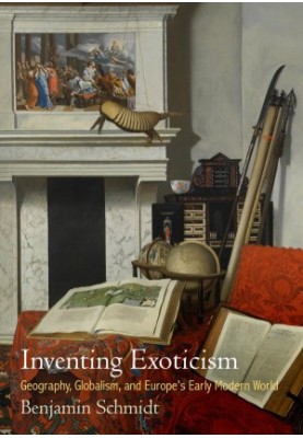 Inventing exoticism: geography, globalism, and Europe's early modern world