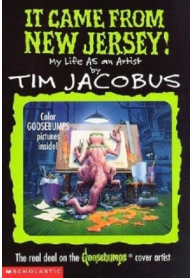 It Came from New Jersey! My Life As an Artist (The Real Deal on the Goosebumps Cover Artist)