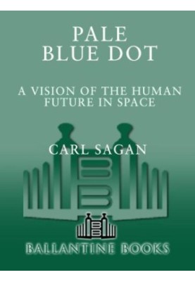 Pale Blue Dot: A Vision of the Human Future in Space