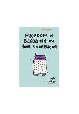 Freedom is blogging in your underwear